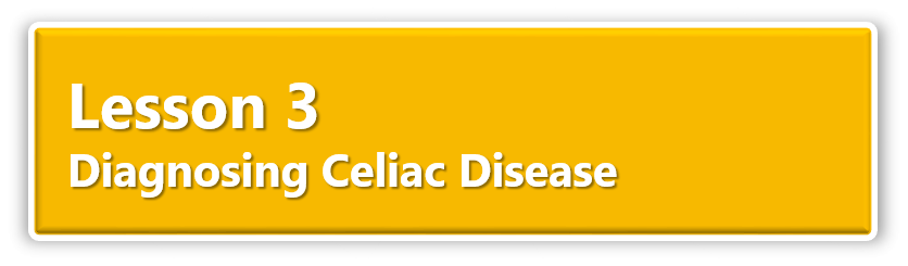 Lesson 3 Diagnosing Celiac Disease